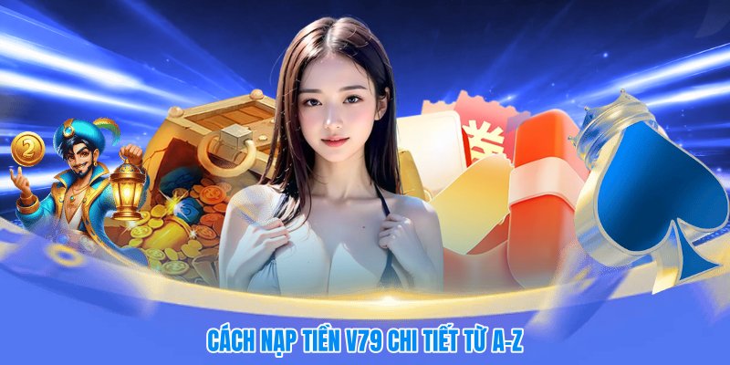 Cách nạp tiền V79 chi tiết từ A–Z 
