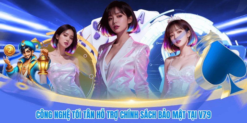 Công nghệ tối tân hỗ trợ chính sách bảo mật