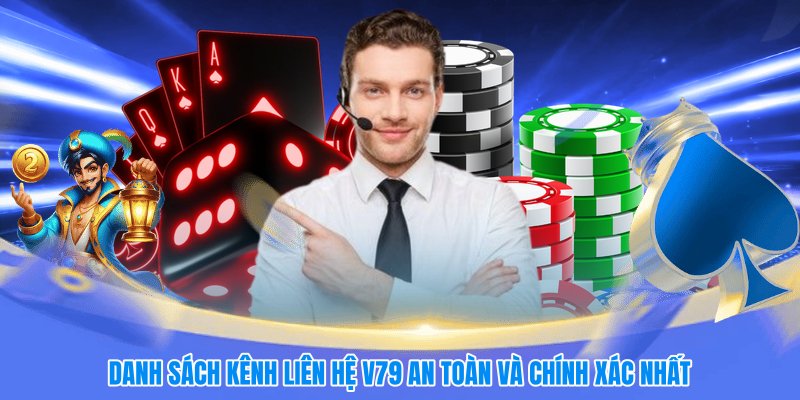 Danh sách kênh liên hệ V79 an toàn và chính xác nhất