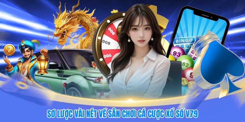 Sơ lược vài nét về sân chơi cá cược xổ số V79